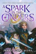 A Spark in the Cinders di Jenny Elder Moke edito da DISNEY PR