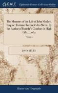 The Memoirs Of The Life Of John Medley, Esq; Or, Fortune Reconcil'd To Merit. By The Author Of Pamela's Conduct In High Life. ... Of 2; Volume 2 di John Kelly edito da Gale Ecco, Print Editions