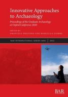 Innovative Approaches to Archaeology edito da British Archaeological Reports (Oxford) Ltd