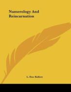 Numerology and Reincarnation di L. Dow Balliett edito da Kessinger Publishing