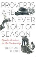 Proverbs Are Never Out of Season di Wolfgang Mieder edito da Lang, Peter