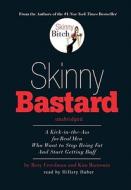 Skinny Bastard: A Kick-In-The-Ass for Real Men Who Want to Stop Being Fat and Start Getting Buff [With Earbuds] di Rory Freedman, Kim Barnouin edito da Findaway World