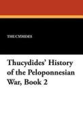 Thucydides' History of the Peloponnesian War, Book 2 di Thucydides edito da Wildside Press