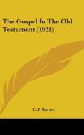 The Gospel in the Old Testament (1921) di C. F. Burney edito da Kessinger Publishing