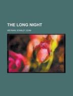 The Long Night di Stanley John Weyman edito da Rarebooksclub.com