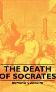 The Death of Socrates di Romano Guardini edito da Guardini Press