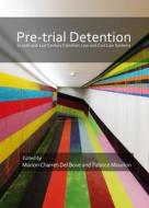 Pre-trial Detention In 20th And 21st Century Common Law And Civil Law Systems edito da Cambridge Scholars Publishing