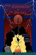 The Goddess & the Devil: Excavating the Roots of Evil: A Unique Multi Genre Composition di Querolus edito da Createspace