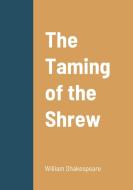 The Taming of the Shrew di William Shakespeare edito da Lulu.com