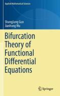 Bifurcation Theory of Functional Differential Equations di Shangjiang Guo, Jianhong Wu edito da Springer-Verlag GmbH
