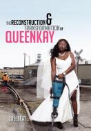 The Reconstruction and Transformation of Queenkay di Queenkay edito da Xlibris