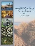 Weebook(let): Poems and Pictures di Mike Clyburn edito da AUTHORHOUSE
