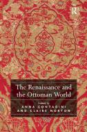 The Renaissance and the Ottoman World di Anna Contadini edito da Routledge