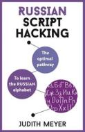 Russian Script Hacking: The Optimal Pathway to Learning the Russian Alphabet di Judith Meyer edito da TEACH YOURSELF