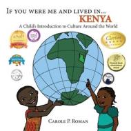 If You Were Me and Lived in ...Kenya: A Child's Introduction to Cultures Around the World di Carole P. Roman edito da Createspace