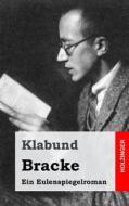 Bracke: Ein Eulenspiegelroman di Klabund edito da Createspace