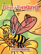 Bee-longing di Sheena Thorne edito da Xlibris