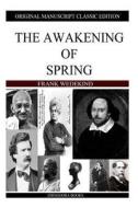 The Awakening of Spring di Frank Wedekind edito da Createspace