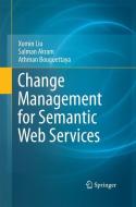 Change Management for Semantic Web Services di Salman Akram, Athman Bouguettaya, Xumin Liu edito da Springer New York