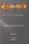 BIG LITTLE CHANGE di GERRY SEYMOUR edito da LIGHTNING SOURCE UK LTD