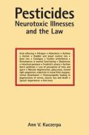 Pesticides, Neurotoxic Illnesses and the Law di Ann V. Kuczerpa edito da Createspace