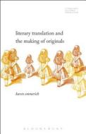 Literary Translation and the Making of Originals di Karen Emmerich edito da BLOOMSBURY 3PL