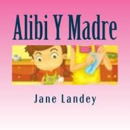 Alibi y Madre: Brim Kiddies Historias di Jane Landey edito da Createspace