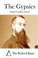 The Gypsies di Charles Godfrey Leland edito da Createspace