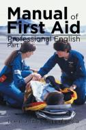 Manual Of First Aid Professional English di I rena Baumruková edito da Xlibris
