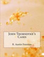 John Thorndyke's Cases di R. Austin Freeman edito da Createspace