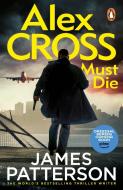 Alex Cross Must Die di James Patterson edito da Random House UK Ltd
