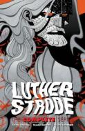 Luther Strode: The Complete Series di Justin Jordan, Tradd Moore edito da Image Comics