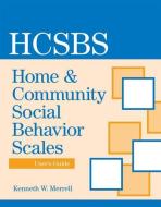 Home & Community Social Behavior Scales User's Guide di Kenneth W. Merrell, Paul Caldarella edito da BROOKES PUB