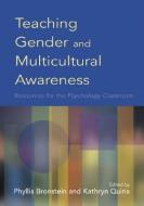 Teaching Gender and Multicultural Awareness: Resources for the Psychology Classroom di Phyllis Bronstein, Kathryn Quina edito da AMER PSYCHOLOGICAL ASSN