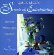 Secrets Of Entertaining di Gail Greco edito da Rowman & Littlefield