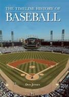 The Timeline History Of Baseball di Don Jensen edito da Advantage Publishers Group