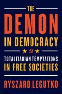Demon in Democracy di Ryszard Legutko edito da Encounter Books,USA