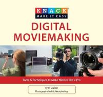 Knack Digital Moviemaking di Tyler Cullen, Eric Westpheling edito da Rowman & Littlefield