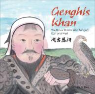 Genghis Khan: The Brave Warrior Who Bridged East and West (English and Chinese Bilingual Text) di Li Jian edito da SHANGHAI BOOKS