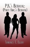 P.k.\'s Betrayal di Terrence T Ellery edito da America Star Books