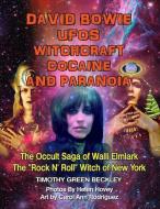 David Bowie, UFOs, Witchcraft, Cocaine and Paranoia - Black and White Version: The Occult Saga of Walli Elmlark - The "Rock and Roll" Witch of New Yor edito da LIGHTNING SOURCE INC