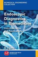 Endoscopic Diagnostics in Biomedicine di N. Sujatha edito da Momentum Press