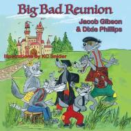 Big Bad Reunion di Jacob Gibson, Dixie Phillips edito da Guardian Angel Publishing, Inc