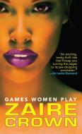 Games Women Play di Zaire Crown edito da Kensington Publishing