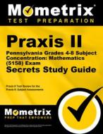 Praxis II Pennsylvania Grades 4-8 Subject Concentration: Mathematics (5158) Exam Secrets Study Guide edito da MOMETRIX MEDIA LLC