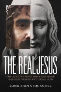 Real Jesus, The di Jonathan Stockstill edito da Charisma House