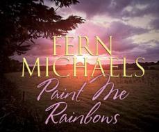 Paint Me Rainbows di Fern Michaels edito da Dreamscape Media