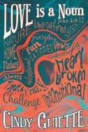 Love is a Noun di Cindy Guiette edito da Covenant Books