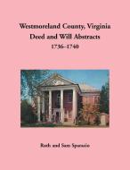 Westmoreland County, Virginia Deed and Will Abstracts, 1736-1740 di Ruth Sparacio edito da Heritage Books