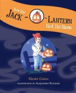 How the Jack-O-Lantern Got Its Name di Henry Cerda edito da MASCOT BOOKS